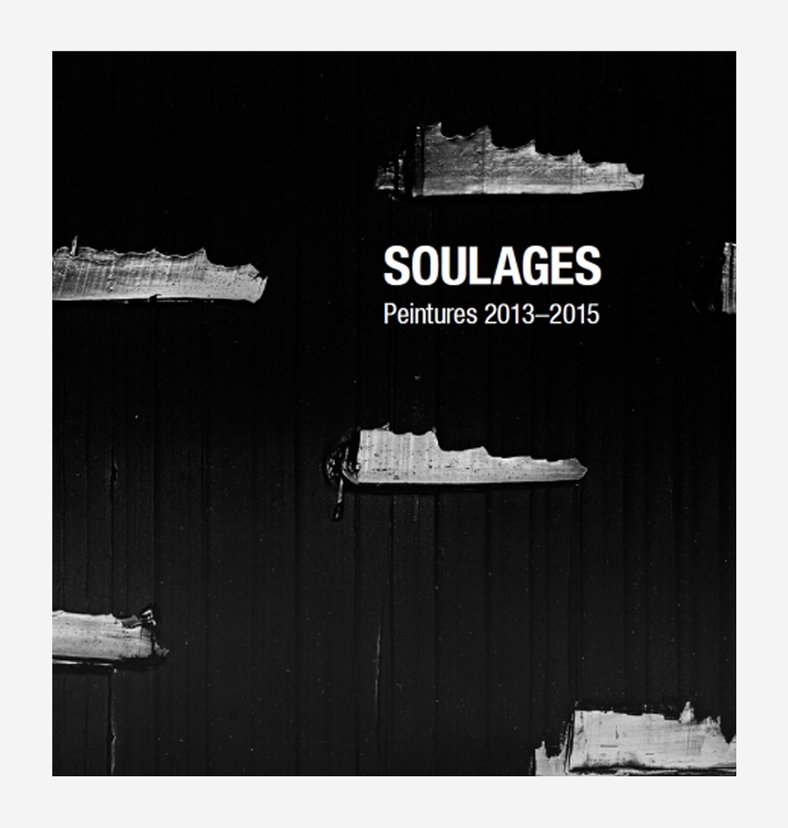 Pierre Soulages, Peintures 2013-2015, Galerie Karsten Greve, St. Moritz 2015 Pierre Soulages, Peintures 2013-2015, Galerie Karsten Greve, St. Moritz 2015